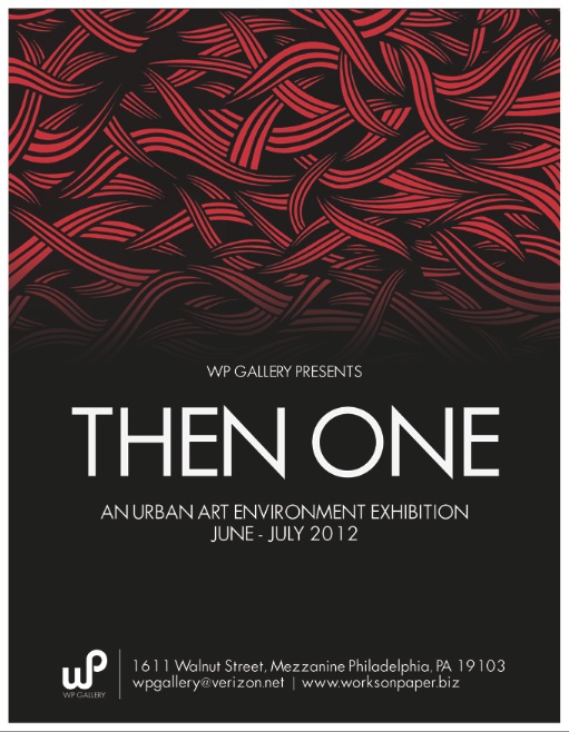 WP Gallery Presents: THEN ONE a Solo Art Exhibition JUNE 15- July 28, 2012