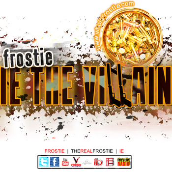 FROSTIE – I.E. THE VILLAIN