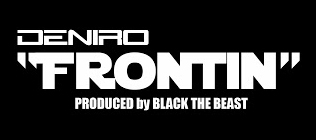 @TheRealDeniro – Frontin’ [ produced by @BlackTheBeast ]